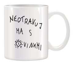 Hrnček Neotravuj